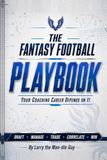 The Fantasy Football Playbook: Your Coaching Career Depends on It