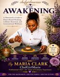The Awakening: A Matriarch’s Guide to Plant-Based Healing, Cellular Renewal, and Generational Wellness
