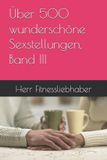 Über Independently Published Über 500 wunderschöne Sexstellungen, Band III Paperback