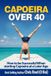 Capoeira Createspace Independent Publishing Platform Capoeira Over 40
