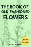 The Book of Old-Fashioned Flowers (Illustrated)
