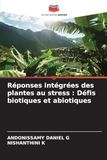 Réponses intégrées des plantes au stress : Défis biotiques et abiotiques