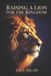 Raising Libri GmbH Latter Glory- Raising A Lion For The Kingdom