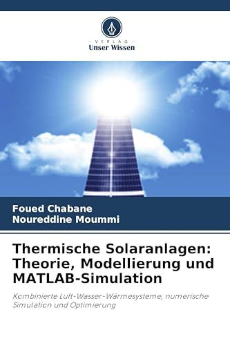 Thermische OmniScriptum SRL Thermische Solaranlagen: Theorie, Modellierung und MATLAB-Simulation