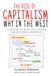 The Rise of Capitalism – Why in the West: The Protestant Ethic and the Spirit of Capitalism by Max Weber (Condensed and Annotated)