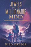 Jewels of the Millionaire Mind: A Father’s Wisdom for a New Generation