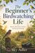 The Beginner’s Birdwatching Life: Patience, Binoculars, Gardens, and the Joy of Noticing