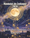 Zodiac Mandala 2026: Livre de Coloriage Astrologique pour Adultes
