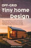 Off-Grid Tiny Home Design
