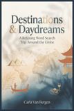 Destinations & Daydreams: A Relaxing Word Search Trip Around the Globe