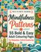 Mindfulness Patterns Coloring Book for Adults: 55 Bold and Easy Stress Relief Colouring Pages with Relaxing Patterns and Creative Designs for Calm and Relaxation