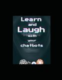 Learn and Laugh with your Chatbots: 100 funny questions to ask AI to stop your boredom and expand your mind