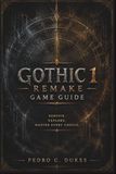 Gothic 1 Remake Game Guide: Expert Tips, Full Walkthroughs, Boss Strategies, Hidden Content, and Survival Tactics
