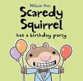 Scaredy Squirrel Scaredy Squirrel Has a Birthday Party Hardcover