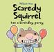 Scaredy Squirrel Scaredy Squirrel Has a Birthday Party Hardcover