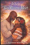 When Independently Published When Two Rivers Meet Paperback