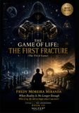 THE GAME OF LIFE: THE FIRST FRACTURE: When Reality Is No Longer Enough What if my life did not begin when I was born?
