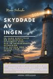 SKYDDADE AV INGEN: En sann berättelse om överlevnad, systemets svek, och en brådskande uppmaning att skydda oss själva från skada.