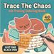 Trace The Chaos: Ink Tracing Coloring Book for Adults and Teens, 40 Funny Cat Scenes, Reveal Each Picture With Just One Black Pen, Gift for Cat Lovers