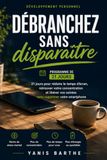 Débranchez sans disparaître: 21 jours pour réduire le temps d’écran, retrouver votre concentration et libérer vos soirées sans supprimer votre smartphone