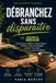 Débranchez sans disparaître: 21 jours pour réduire le temps d’écran, retrouver votre concentration et libérer vos soirées sans supprimer votre smartphone