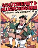 Schützenfest Bol Schützenfest & Klugscheisserei - Das Klobuch für Schützenbrüder