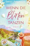 Wenn die Blüten tanzen: Eine gefühlvolle Liebesgeschichte in Südtirol über Neuanfang und den Mut, neue Wege zu gehen