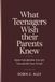 WHAT TEENAGERS WISH THEIR PARENTS KNEW: Read This Before You Say "You Never Talk To Me"