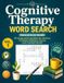 Cognitive Therapy Word Search: 50 Large Print Puzzles for Seniors to Boost Memory, Focus, and Mental Health