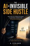 The Libri GmbH The AI-Invisible Side Hustle: How to Use Free AI Behind the Scenes to Land Clients and Build a Real 90-Day Service Business