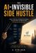 The Libri GmbH The AI-Invisible Side Hustle: How to Use Free AI Behind the Scenes to Land Clients and Build a Real 90-Day Service Business