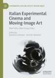 Italian Palgrave Macmillan Experimental Film and Artists’ Moving Image- Italian Experimental Cinema and Moving-Image Art