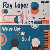 We've Ray Lopez & The Juniors - We've Got Latin Soul (LP)