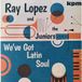 We've Ray Lopez & The Juniors - We've Got Latin Soul (LP)