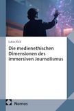 Die medienethischen Dimensionen des immersiven Journalismus