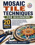 Mosaic Libri GmbH Mosaic Tile Techniques for Beginners