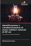Identificazione OmniScriptum SRL Identificazione e caratterizzazione di nuovi inibitori naturali di NF-κb: Uno studio sul docking molecolare