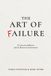 The Art of Failure: On Success Addiction and the Illusion of Achievement
