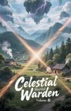 Celestial ZenithNovels Celestial Martial Warden- Celestial Martial Warden, Volume 6 Paperback