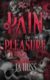 Our Ja Huss Our Pain Our Pleasure - A Power Dynamics Contract Relationship Mafia Romance Paperback
