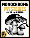 Monochrome Mysteries: Color by Number Puzzles for Adults – A One-Pen Coloring Book with Hidden Black and White Mystery Reveals for Stress Relief