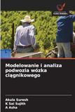 Modelowanie OmniScriptum SRL Modelowanie i analiza podwozia wózka ci¿gnikowego Paperback