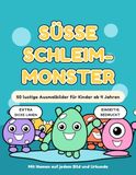 Süße Schleim-Monster: 50 lustige Ausmalbilder für Kinder ab 4 Jahren