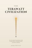 The Terawatt Civilization: How Tesla, SpaceX, and xAI Plan to Build the Chips, Robots, and Orbital Factories of a Galactic Civilization