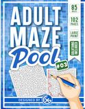Adult Maze Pool #3: 85 Thought-Provoking Maze Puzzles for Adults, Large Print Brain Games: An Advanced Logic Puzzle Activity Book with Solutions for Relaxation, Clarity, and Problem-Solving