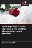 Profilo Edizioni Sapienza Profilo proteico nella rigenerazione epatica dopo epatectomia parziale