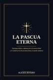 La Pascua Eterna: La Eucaristía como cumplimiento perfecto de la Pascua judía y centro de la historia de la salvación.