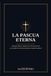 La Pascua Eterna: La Eucaristía como cumplimiento perfecto de la Pascua judía y centro de la historia de la salvación.