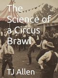 The Science of a Circus Brawl