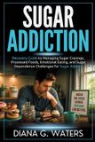 Sugar Addiction Recovery Series: Sugar Addiction